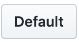 default concept on a Button component in Primer Design System.